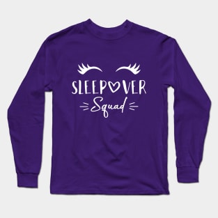 SLEEPOVER SQUAD Funny Slumber Party Pajamas Gift Idea, Sarcastic Matching Sleep Text Joke Lover Designs Long Sleeve T-Shirt